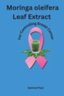 Image for Moringa oleifera Leaf Extract For Controlling Breast Cancer