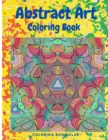 Image for Abstract Art Coloring Book - An Adult Coloring Book Featuring Beautiful Abstract Patterns Great for Stress Relief and Relaxation