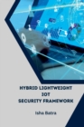 Image for Hybrid Lightweight IoT Security Framework
