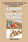 Image for A Comparative Study on Selected Psycho-physical Fitness Components of Kabaddi and Kho-kho Players