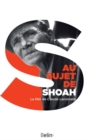 Image for Au sujet de Shoah [electronic resource] : le film de Claude Lanzmann / Bernard Cuau [and sixteen others].