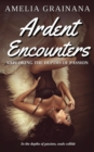 Image for Ardent Encounters - Exploring the Depths of Passion