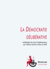 Image for La Democratie deliberative - Anthologie des textes fondamentaux