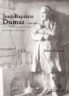 Image for Jean Baptiste Dumas (1800-1884) - La vie d&#39;un chimiste dans les allees de la Sience et du Pouvoir