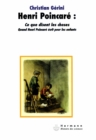 Image for Henri Poincaré : ce que disent les choses: Quand Henri Poincare ecrit pour les enfants