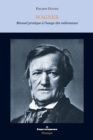 Image for Wagner - Manuel pratique à l&#39;&#39;usage des mélomanes (2e édition)