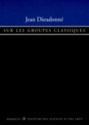 Image for Sur les groupes classiques: Groupe symplectique, groupe orthogonal, groupe unitaire