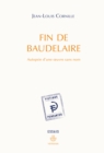 Image for Fin de Baudelaire: Autopsie d&#39;une A uvre sans nom