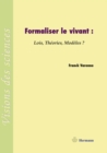 Image for Formaliser le vivant - Lois, Theories, Modeles ?
