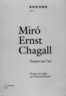 Image for Miro, Ernst, Chagall: Propos sur l&#39;art