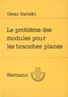 Image for Le Probleme des modules pour les branches planes: Cours donne au centre de mathematiques de l&#39;Ecole polytechnique
