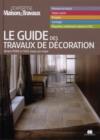 Image for Le guide des travaux de decoration : Refaire murs et sols...