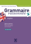 Image for Grammaire raisonnée 2 [electronic resource] : anglais : niveau supérieur, enseignement supérieur, classes préparatoires / Sylvie Persec, Jean-Claude Burgué.