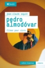 Image for Pedro Almodóvar [electronic resource] : filmer pour vivre / Jean-Claude Seguin ; édition coordonnée par Sylvie Persec.