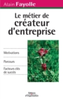 Image for Le metier de createur d&#39;entreprise : Motivations. Parcours. Facteurs cles de succes