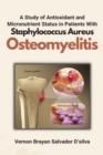 Image for A Study of Antioxidant and Micronutrient Status in Patients With Staphylococcus Aureus Osteomyelitis
