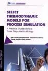 Image for Select thermodynamic models for process simulation  : a practical guide using a three steps methodology