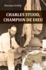 Image for Charles Studd, champion de Dieu: Nouvelle edition 2019