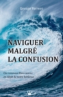 Image for Naviguer malgre la confusion: Ou comment Dieu A uvre en depit de notre faiblesse