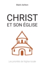 Image for Christ et son Eglise: Les priorites de l&#39;eglise locale