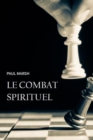 Image for Le combat spirituel: Comment se saisir des armes de Dieu pour combattre efficacement