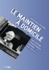 Image for Le maintien a domicile: Une histoire transversale (France, XIXe-XXIe s.)