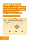 Image for L&#39;invention de la regulation genetique: Les Nobels 1965 (Jacob, Lwoff, Monod) et le modele de l&#39;operon dans l&#39;histoire de la biologie