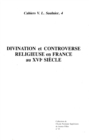 Image for Divination et controverse religieuse en France au XVIe siecle