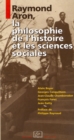 Image for Raymond Aron, la philosophie de l&#39;histoire et les sciences sociales