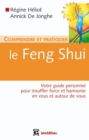 Image for Comprendre Et Pratiquer Le Feng Shui: Votre Guide Personnel Pour Insufler Force Et Harmonie En Vous Et Autour De Vous