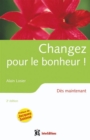 Image for Changez Pour Le Bonheur ! - 2E Ed: Des Maintenant