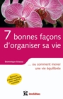 Image for 7 Bonnes Facons D&#39;organiser Sa Vie: ... Ou Comment Mener Une Vie Equilibree