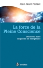 Image for La Force De La Pleine Conscience: Decouvrez Votre Cinquieme Cle Energetique
