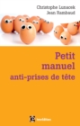 Image for Petit Manuel Anti-Prises De Tete: Reussir Et Vivre Dans La Bonne Humeur Avec La Methode Apter