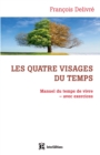 Image for Les Quatre Visages Du Temps: Manuel Du Temps De Vivre Avec Exercices