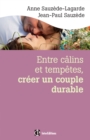 Image for Entre Calins Et Tempetes, Creer Un Couple Durable - 2E Ed: Les 5 Notions Cles Pour Surmonter Les Crises Et Vivre Le Bonheur a Deux