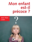 Image for Mon Enfant Est-Il Precoce ? - 4E Ed: Comment L&#39;aider Et L&#39;integrer En Famille Et a L&#39;ecole