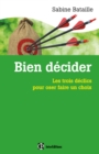 Image for Bien Decider: Les Trois Declics Pour Oser Faire Un Choix