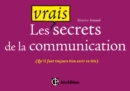 Image for Les Vrais Secrets De La Communication: (Qu&#39;il Faut Toujours Bien Avoir En Tete)