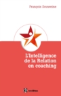 Image for L&#39;intelligence De La Relation En Coaching: Fondement Et Coeur Du Metier