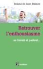 Image for Retrouver L&#39;enthousiasme: Au Travail Et Partout...
