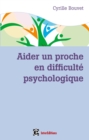 Image for Aider Un Proche En Difficulte Psychologique