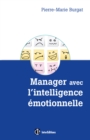 Image for Manager Avec L&#39;intelligence Emotionnelle: La Cle Pour Re-Enchanter Les Organisations, Concilier Efficacite Et Bien-Etre