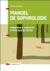 Image for Manuel De Sophrologie - 2E Ed: Fondements, Concepts Et Pratique Du Metier