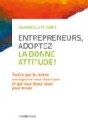 Image for Entrepreneurs, Adoptez La Bonne Attitude !