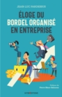 Image for Eloge Du Bordel Organise En Entreprise