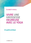 Image for Vivre Une Grossesse Heureuse Avec Le Yoga