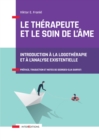 Image for Le Therapeute Et Le Soin De L&#39;ame: Introduction a La Logotherapie Et a L&#39;analyse Existentielle