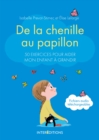 Image for De La Chenille Au Papillon: 50 Exercices Pour Aider Mon Enfant a Grandir
