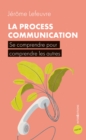 Image for La Process Communication: Se Comprendre Pour Comprendre Les Autres